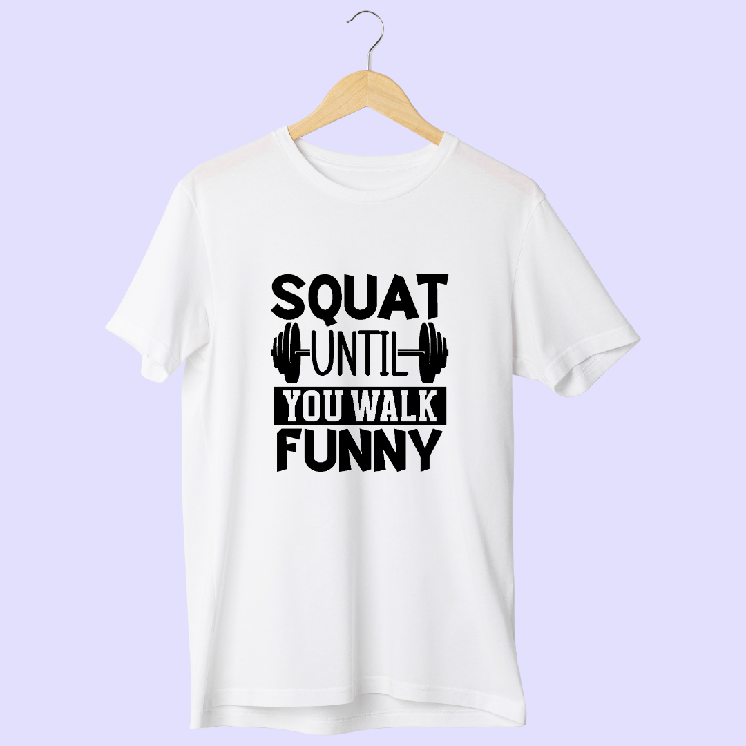 Squat Until You Walk Funny Half Sleeve T-Shirt