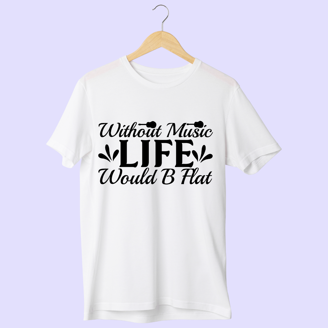 Without Music Life Would B Flat Half Sleeve T-Shirt