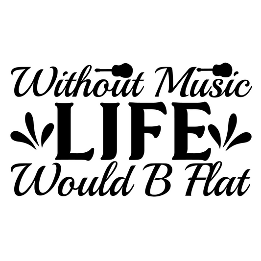 Without Music Life Would B Flat Half Sleeve T-Shirt